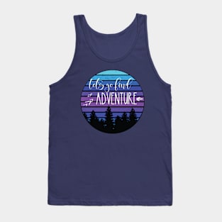 Let's Go Find Adventure Tank Top